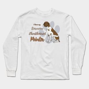 I love my German Shorthaired Pointer! Especially for GSP owners! Long Sleeve T-Shirt